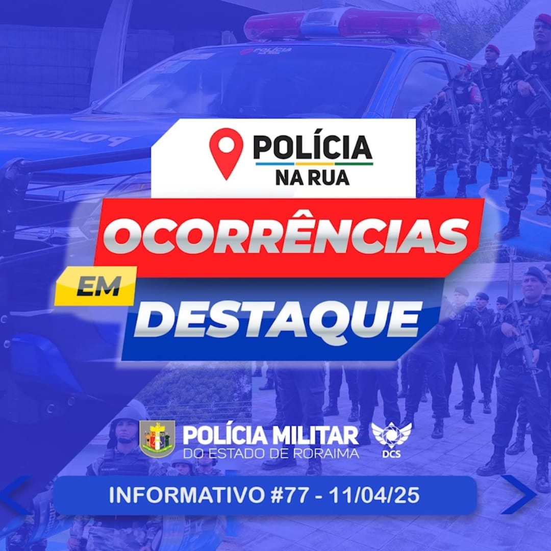 🚔 Informativo 77: “Polícia na Rua” - Ocorrências em Destaque.